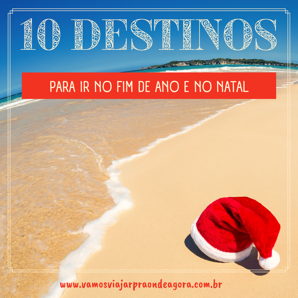 10 destinos para ir no final de ano e no natal